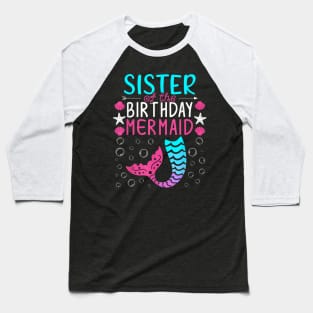 Family Matching Sister Of The Birthday Mermaid Baseball T-Shirt